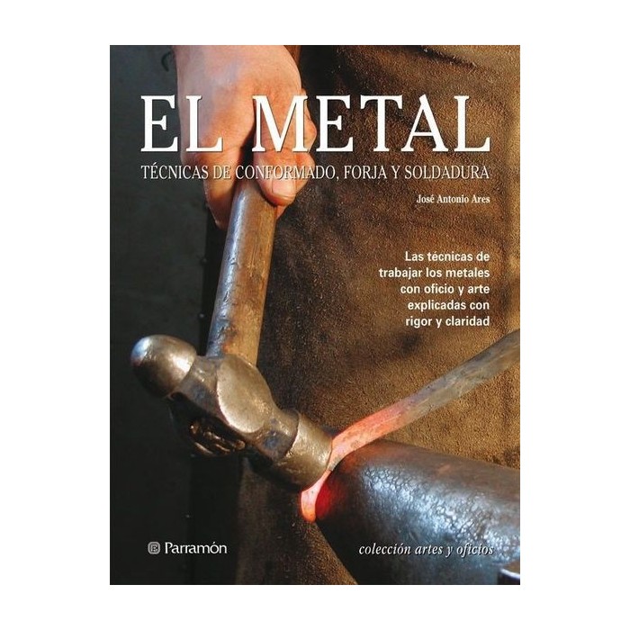 El Metal: Técnicas de conformado, Forja y Soldadura